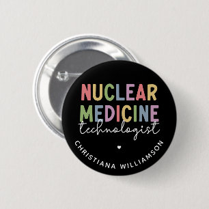 Custom Nuclear Medicine Technologist CNMT Gifts 2 Inch Round Button