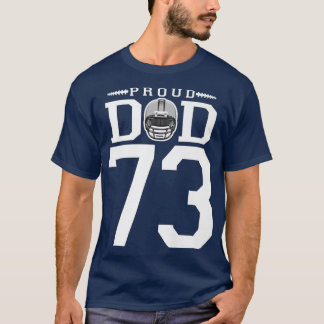 Custom Number 73 Proud Football Dad Personalized F T-Shirt