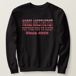 Custom Nurse Anesthetist Funny Put You To Sleep S Sweatshirt