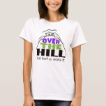 Custom Over the Hill Birthday T-Shirt<br><div class="desc">Cute Cartoon Face woman's Over the Hill Birthday T-Shirt with template to add text or you can remove it.</div>