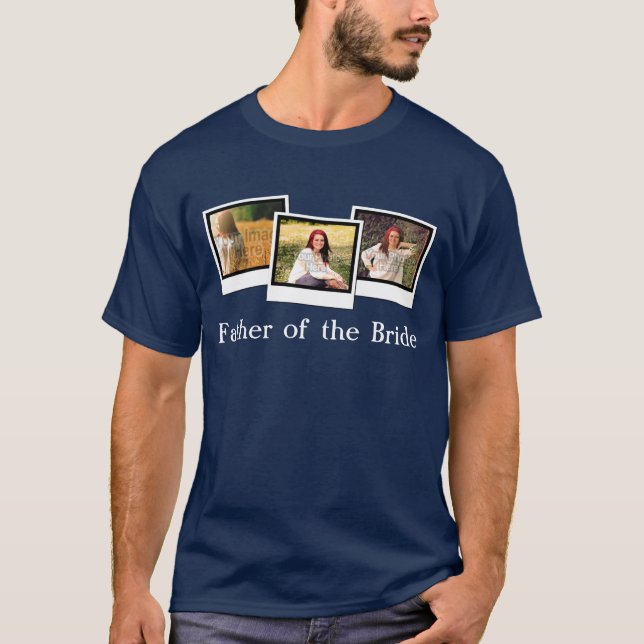 Custom Personalized 3 Photo Father of the Bride T-Shirt (Front)