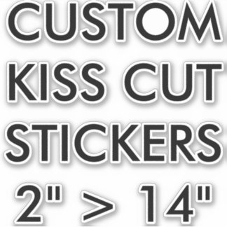Custom Personalized KISS CUT STICKERS 6"x6" MEDIUM