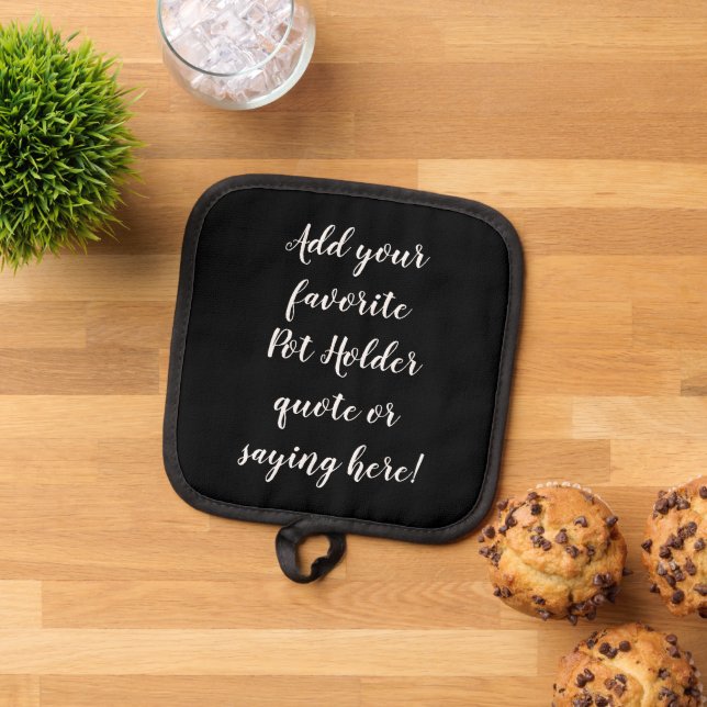 Custom Personalized Quote Saying Script Black Pot Holder (Top Down)