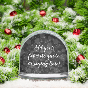 Custom Personalized Quote Saying Script Black Snowglobe