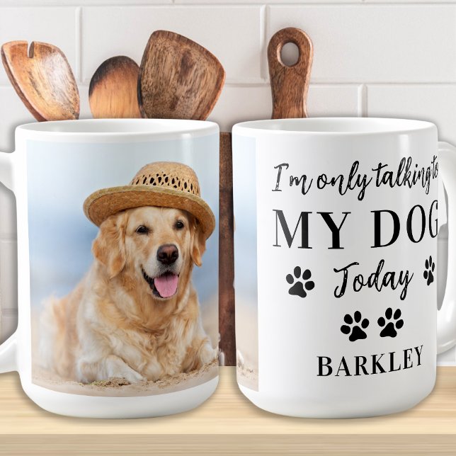 Custom Pet Photo I'm Only Talking To My Dog Funny Coffee Mug (Creator Uploaded)