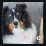 Custom Pet Photo & Love Text With Paws & Name Bandana<br><div class="desc">Personalizable pet photo template design together with a script text that reads: "love". The letter "O" is replaced with a heart shape. On the heart there are some dog paw prints and a personalizable text area for the name of the pet. The text is written in pink and white colour...</div>