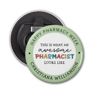 Custom Pharmacist Appreciation Funny Pharmacy Week Bottle Opener