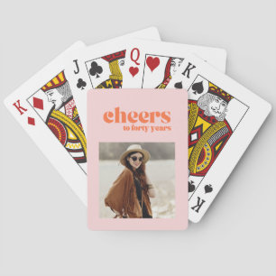 Custom photo 40th birthday cheers pink apricot  playing cards