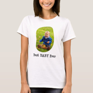 Custom Photo Best Baby Ever Personalized Text Cute T-Shirt