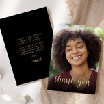 Custom Photo Black Gold 30th Birthday Party Thank You Card<br><div class="desc">The front of this 30th birthday invitation features the guest of honour's photo with the words "thank you" in elegant gold-coloured calligraphy script overlay. A dark screen helps make the text pop. Customize the reverse side with your personal message in gold-coloured sans serif font and your name in script on...</div>