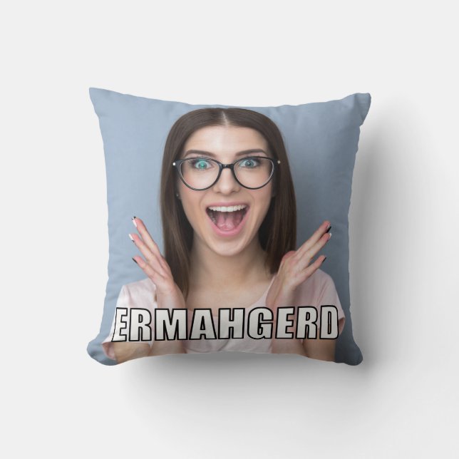 Custom Photo Funny Ermahgerd Meme Style Throw Pillow (Front)