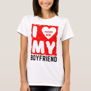 CUSTOM PHOTO I LOVE MY BOYFRIEND RELATIONSHIP GIFT T-Shirt