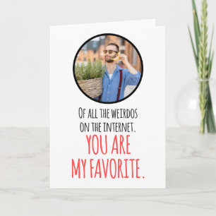 CUSTOM Photo Internet Favourite Weirdo Dating Funn Card