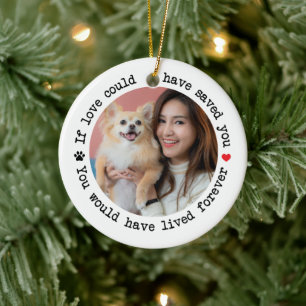 Custom Photo Memorial You Would Have Lived Forever Ceramic Ornament