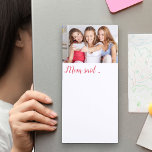 Custom Photo Mom said.. in Pink Handwritten Script Magnetic Notepad<br><div class="desc">Personalize this magnetic notepad with your favourite photo and pop it on the fridge so everyone knows where it is. The template is set up for you to add a photo and you can also edit the wording "mom said.." if you wish to change it to mum or mama for...</div>