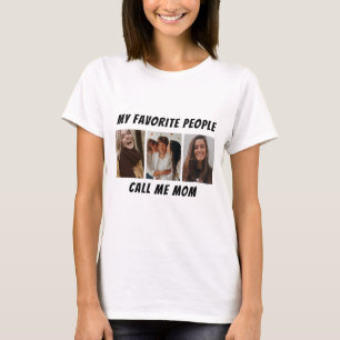 Custom Photo – My Favorite People Call Me Mom  T-Shirt