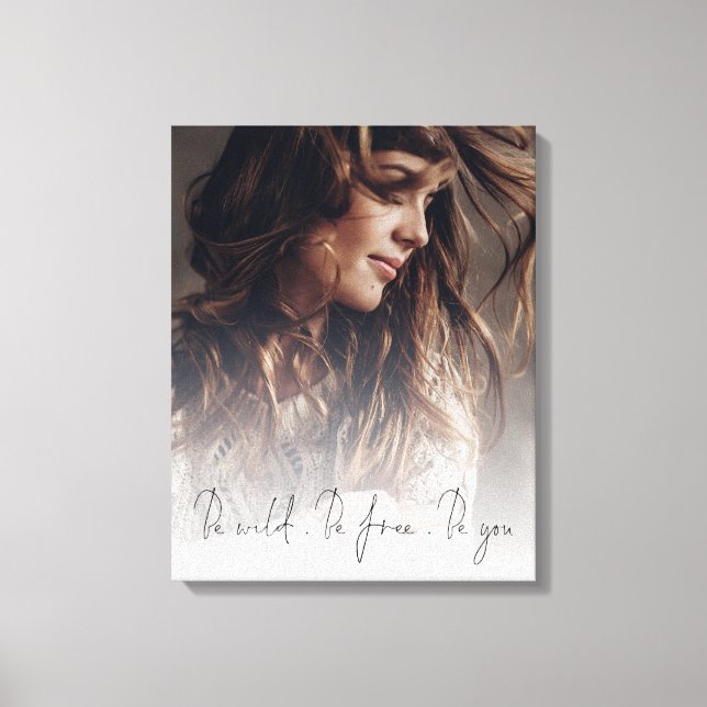 Custom Photo Overlay Script Be Wild Be Free Be You Canvas Print (Front)