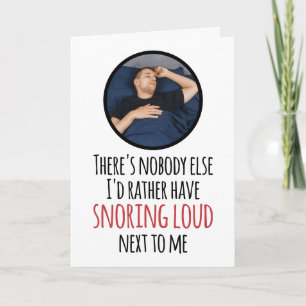 CUSTOM Photo Snoring Loud Cheeky Romantic Funny Card