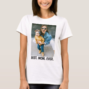 Custom Photo & Text - Best Mom Ever T-Shirt