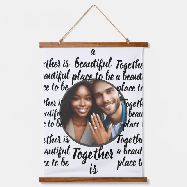 Custom Photo, Together is a beautiful place to be Hanging Tapestry (Front)