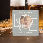 Custom Photo We Love You Dad Father's Day Grey Stone Coaster<br><div class="desc">This We Love You Dad Photo Stone Coaster is decorated with the word LOVE in white typography on a stylish grey background.
Easily customizable with your photo and name.
Makes a great Father's Day gift.</div>