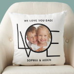 Custom Photo We Love You Dad Father's Day Throw Pillow<br><div class="desc">This We Love You Dad Photo Pillow is decorated with the word LOVE in black typography on a white background.
Easily customizable with your photo and name.
Makes a great Father's Day gift.</div>