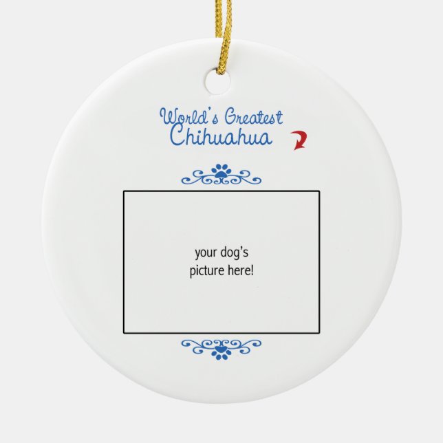 Custom Photo! Worlds Greatest Chihuahua Ceramic Ornament (Front)