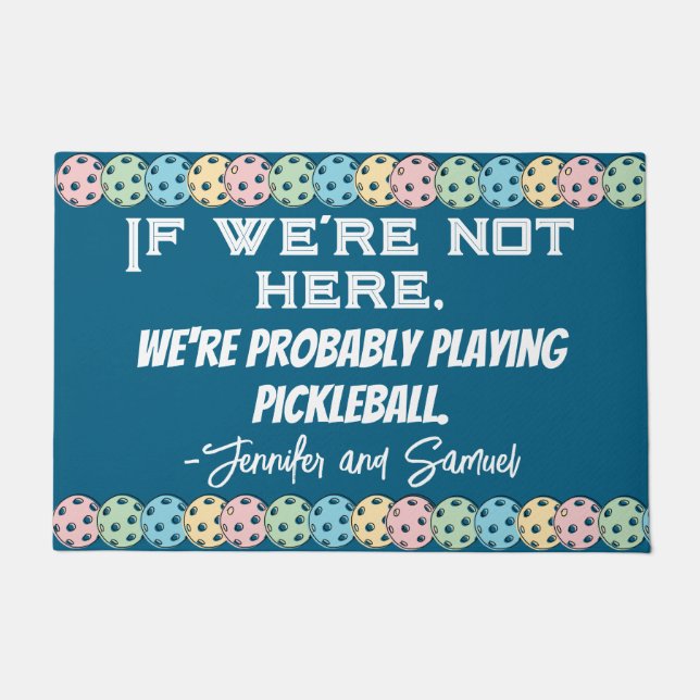 Custom Pickleball Funny "If we're not here..." Doormat (Front)
