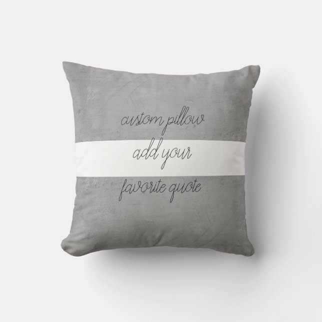 custom pillow add your own quote white and grey (Front)