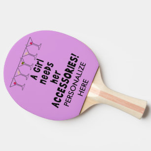 CUSTOM PING PONG PADDLE, A GIRL NEEDS ACCESSORIES PADDLE
