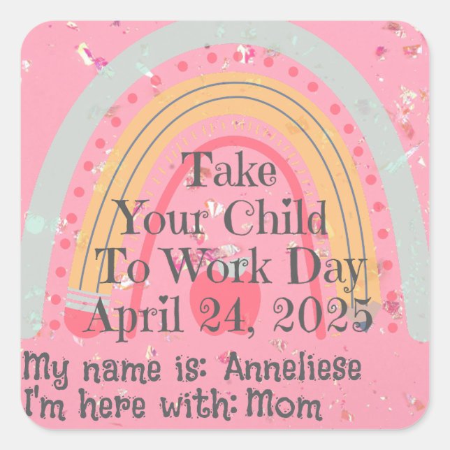 Custom Pink Rainbow  school Take Child to work  Square Sticker (Front)