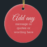 CUSTOM Plain Elegant Red Ceramic Ornament<br><div class="desc">CUSTOM Plain Elegant Red for Christmas,  Wedding and any occasion</div>