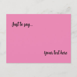 custom Postcard just to say pink greetings card