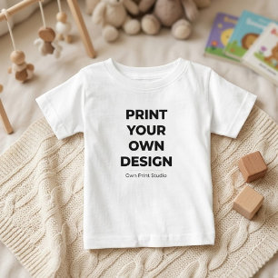 Custom Print Your Own Printing My Own To Order Baby T-Shirt