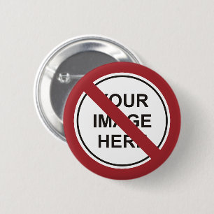 Custom Prohibition Circle Sign 2 Inch Round Button