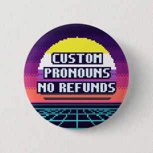 Custom Pronouns, No Refunds Nonbinary Pride Button