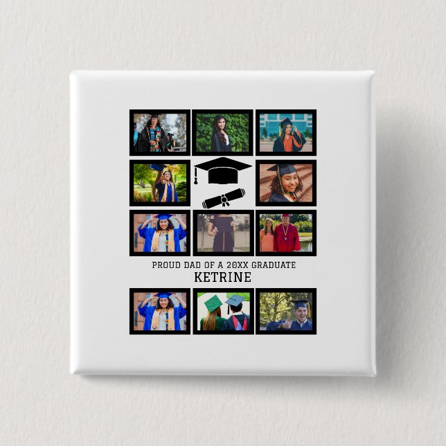 Custom proud dad of the graduate 11 photo collage  2 inch square button (Front)