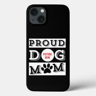 Custom Proud Dog Mom Pet Lover  iPhone 13 Case