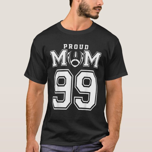 Custom Proud Football Mom Number 99 Personalized F T-Shirt (Front)