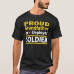 Custom Proud Grandfather of a Deployed Soldier T-Shirt<br><div class="desc">Customize this shirt with your Soldier's name and Deployment dates! Colours and styles can be customized as well. - changing style of shirt also changes cost - if your Soldier's name or deployment info does not quite fit, click on the "Edit this in our design tool now! link below the...</div>