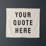 Custom Quote Banner Personalized Your Quote Wall Tapestry<br><div class="desc">custom quote banner tapestry backdrop,  custom wall art banner personalized,  with any quote rustic style,  custom your quote wall hanging,  kid's room wall decor art,  custom wall decor hanging flag,  kids room decor personalized banner,  nursery new baby kid child,  child's room children's room baby's,  unique baby shower gift present</div>