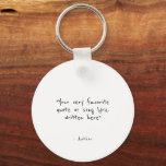 Custom quote - create your own  keychain<br><div class="desc">Create your own custom quote gift,  to brighten your day or make a gift they won't forget. This design features minimalist customizable text in simple,  hand-written typography.</div>