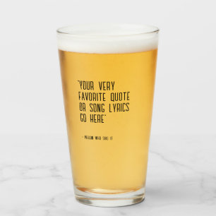 Custom quote or song lyrics - unique Beer Glass