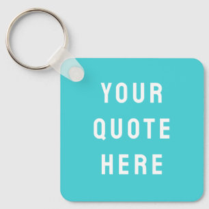 Custom Quote Saying Personalized Your Quote Here Keychain