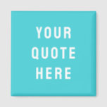 Custom Quote Saying Personalized Your Quote Here Magnet<br><div class="desc">custom quote scripture name magnet, personalized with any quote saying, rustic style Christmas stocking gift, custom your quote here magnet, gift for kid child children, present for granddaughter son wife, gift for grandson daughter husband, unique shower favour birthday anniversary, wedding favour bridal shower favour, birthday gift graduation present mom, turquoise...</div>