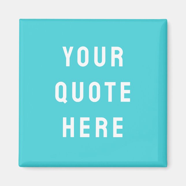 Custom Quote Saying Personalized Your Quote Here Magnet (Front)