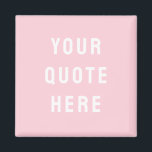 Custom Quote Saying Personalized Your Quote Here Magnet<br><div class="desc">custom quote scripture name magnet, personalized with any quote saying, rustic style Christmas stocking gift, custom your quote here magnet, gift for kid child children, present for granddaughter son wife, gift for grandson daughter husband, unique shower favour birthday anniversary, wedding favour bridal shower favour, birthday gift graduation present mom, blush...</div>