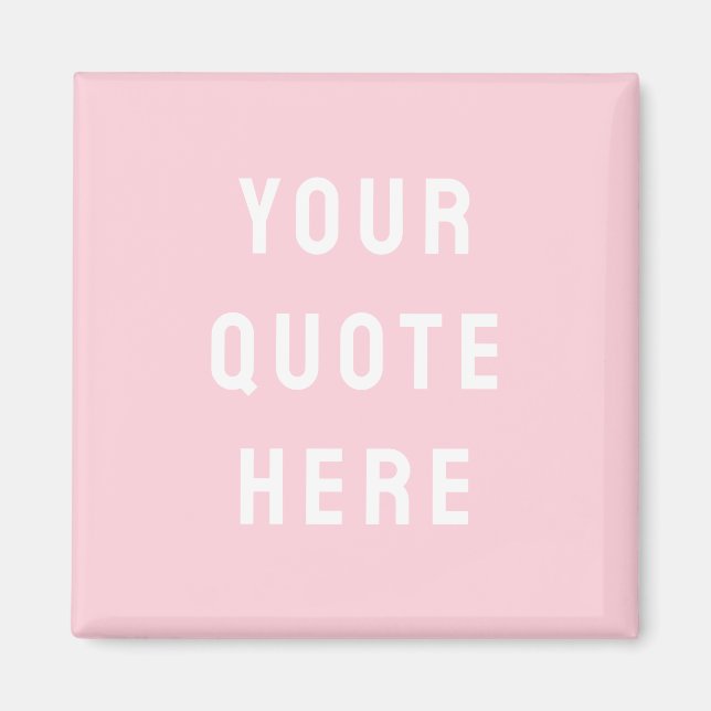 Custom Quote Saying Personalized Your Quote Here Magnet (Front)