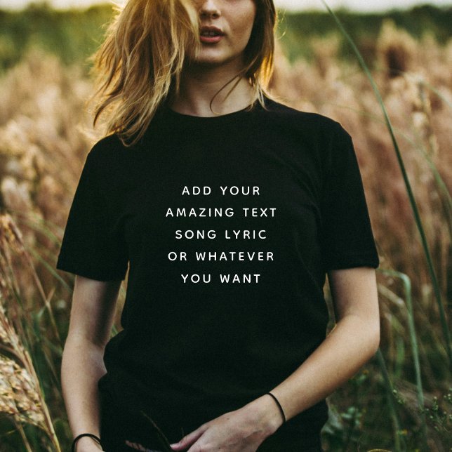 Custom Quote, Text, Song Lyric T-Shirt (Creator Uploaded)