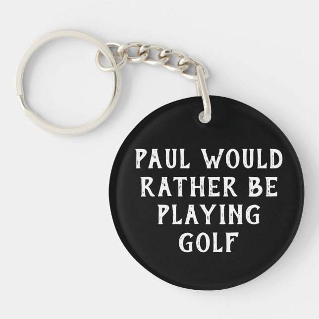 CUSTOM Rather Be Playing Golf Keychain, Black Keychain (Front)